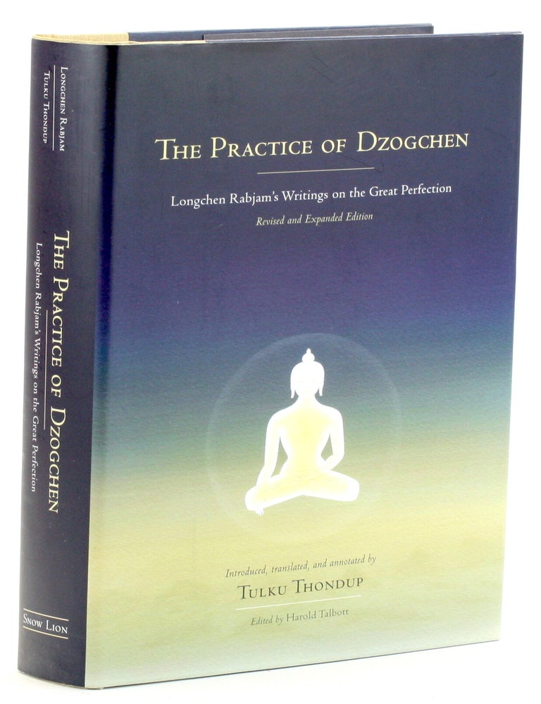 Item #511667 The Practice of Dzogchen: Longchen Rabjam's Writings on the Great Perfection. Longchen Rabjam, trans Tulka Thondup.