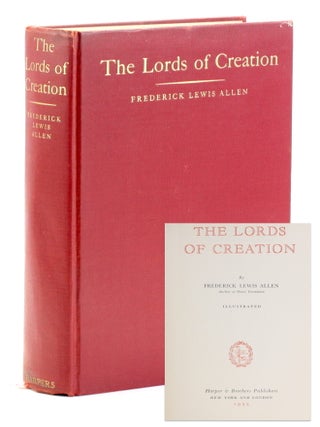 Item #511671 The Lords of Creation. Frederick Lewis Allen, Wall Street, American Industrialists,...