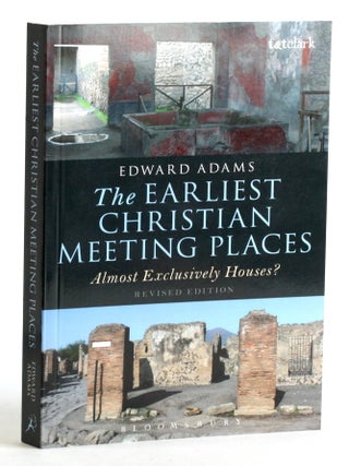 Item #511763 The Earliest Christian Meeting Places: Almost Exclusively Houses? Edward Adams