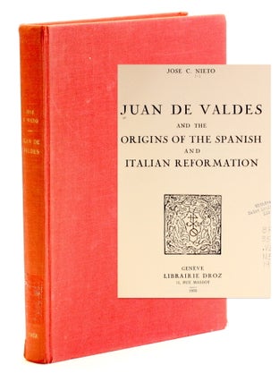 Item #511864 Juan de Valdés and the Origins of the Spanish and Italian Reformation (Travaux...