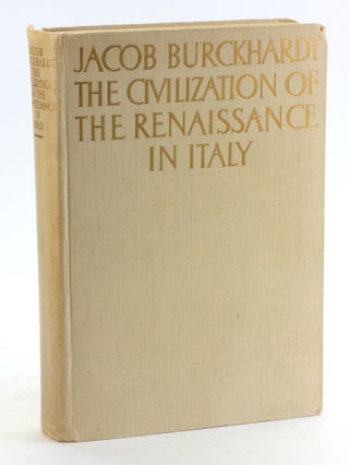 Item #5119 THE CIVILIZATION OF THE RENAISSANCE IN ITALY. Jacob Burckhardt