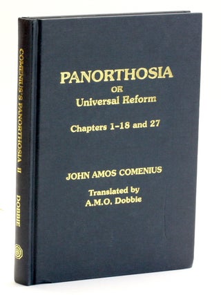 Item #512001 PANORTHOSIA or UNIVERSAL REFORM: Chapters1-18 & 27. John Amos Comemius, A M. O...