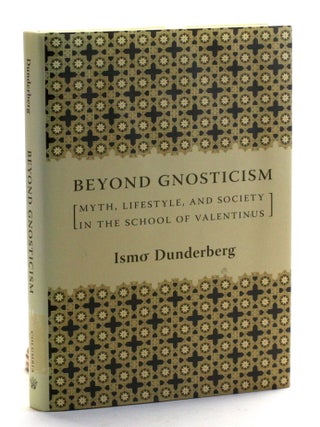 Item #512055 Beyond Gnosticism: Myth, Lifestyle, and Society in the School of Valentinus. Ismo...