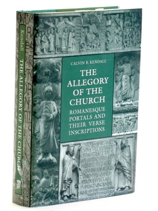 Item #512154 Allegory of the Church: Romanesque Portals and Their Verse Inscriptions. Calvin B....