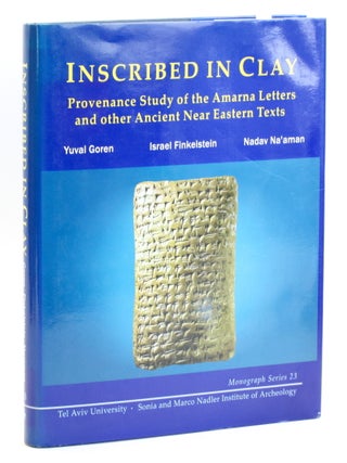 Item #512268 INSCRIBED IN CLAY: Provenance Study of the Amarna Tablets and Other Ancient Near...