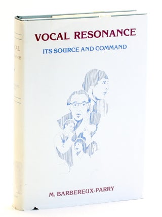 Item #512285 Vocal Resonance: Its Source and Command. Mame Barbereux-Parry