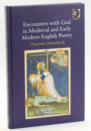 Item #512350 Encounters with God in Medieval and Early Modern English Poetry. Charlotte Clutterbuck