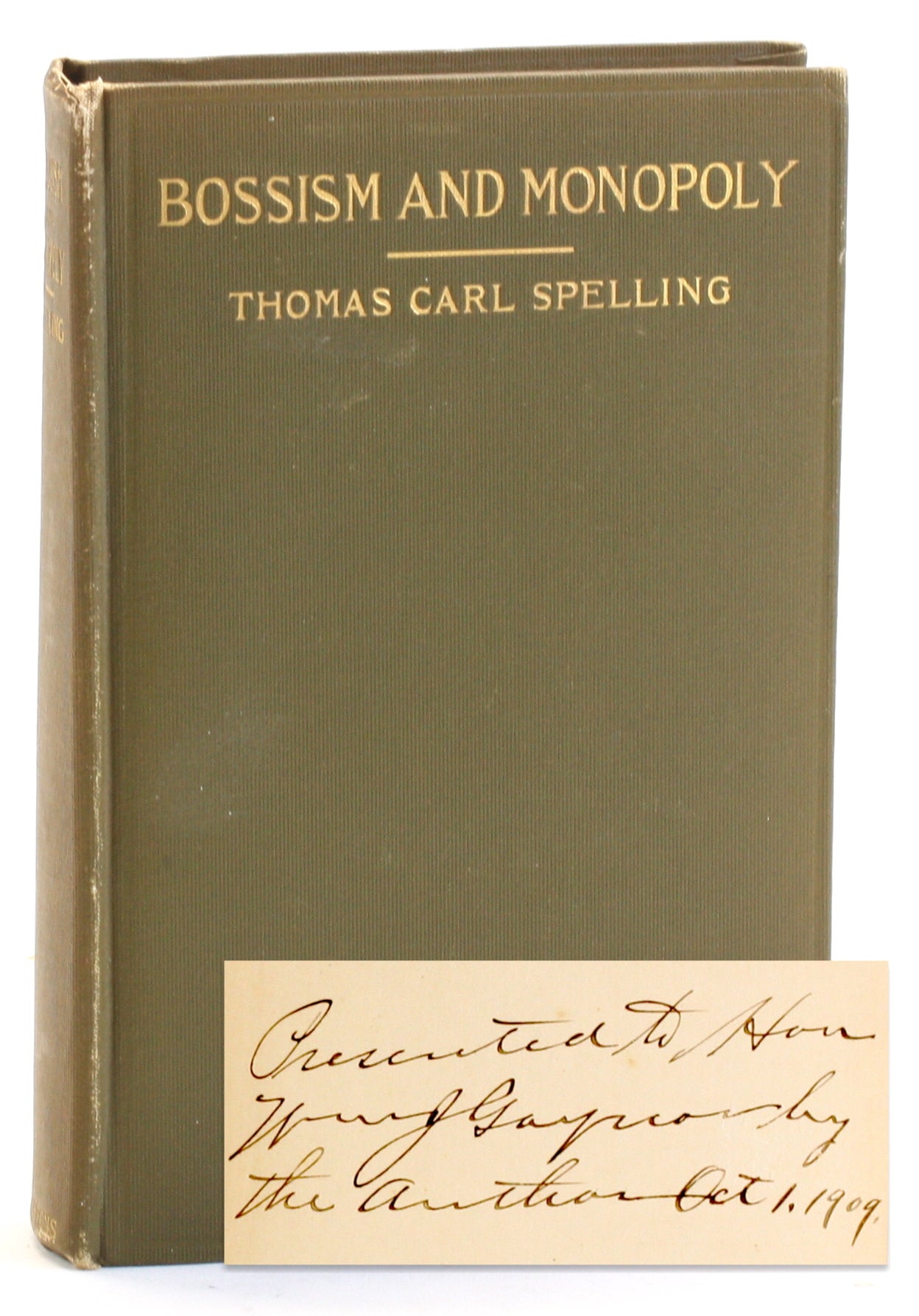 BOSSISM AND MONOPOLY | Thomas Carl Spelling, William J. Gaynor ...