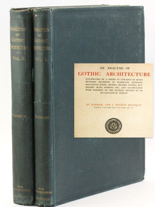 Item #512667 An Analysis of Gothic Architecture: Volumes I & II. Raphael Brandon