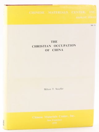 Item #512674 THE CHRISTIAN OCCUPATION OF CHINA: A General Survey of the Numerical Strength and...