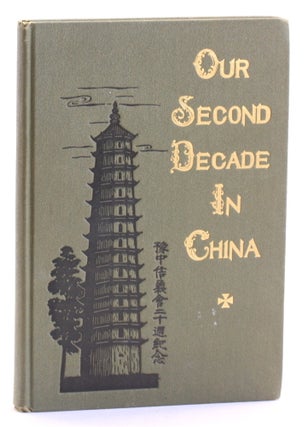 Item #512688 OUR SECOND DECADE IN CHINA, 1915-1925: Sketches and Reminiscences. Missionaries of...