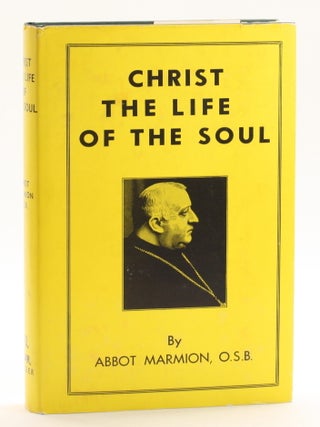 Item #512937 Christ the Life of the Soul: Spiritual Conferences. Abbot Columba O. S B. Marmion