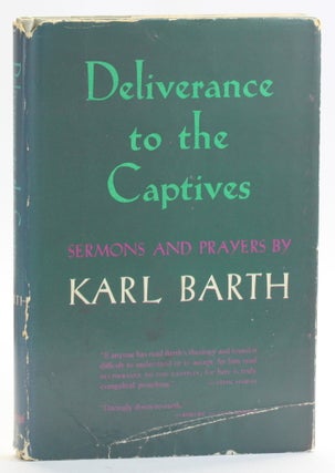 Item #513097 DELIVERANCE TO THE CAPTIVES: Sermons and Prayers. Karl Barth, Marguerite Wieser...