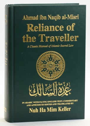 Item #513161 Reliance of the Traveller: A Classic Manual of Islamic Sacred Law. Ahmad ibn Naquib...
