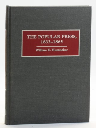 Item #513219 Popular Press, 1833-1865. William E. Huntzicker