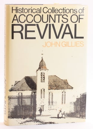 Item #513231 Historical Collections of Accounts of Revival. John Gillies