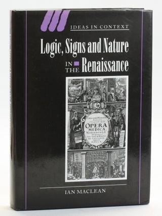 Item #513239 Logic, Signs and Nature in the Renaissance: The Case of Learned Medicine. Ian MacLean