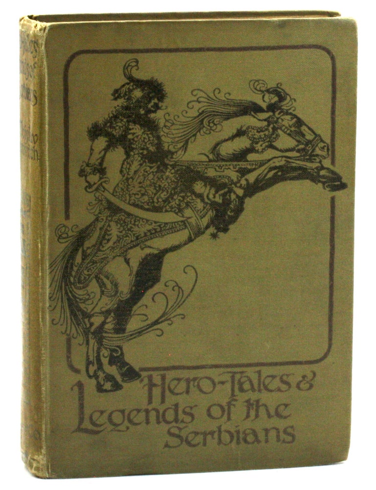 Item #513376 Hero Tales And Legends Of The Serbians. Woislav M. Petrovitch.