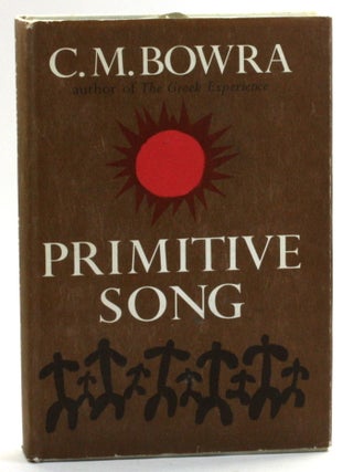 Item #513392 PRIMITIVE SONG. C. M. Bowra