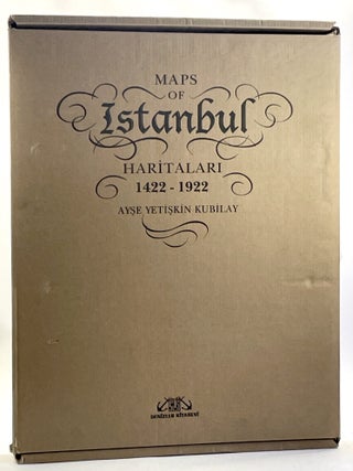 Item #513437 MAPS OF ISTANBUL: Haritalari, 1422-1922. Ayse Yetiskin Kubilay, Ilber Ortayli intro