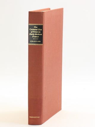 Item #513444 The Cultural Uses of Print in Early Modern France. Roger Chartier