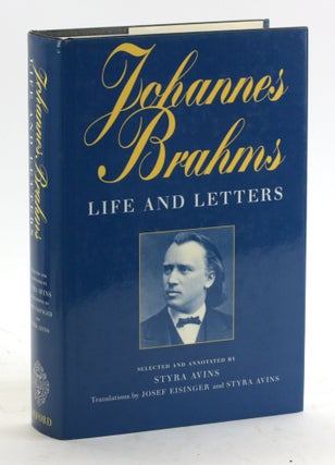 Item #5134 JOHANNES BRAHMS: Life and Letters. Styra ed. Avins, Avins and Josef Eisinger trans,...