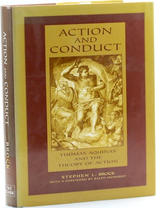 Item #513555 ACTION AND CONDUCT: Thomas Aquinas and the Theory of Action. Stephen Brock