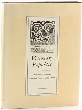 Visionary Republic: Millennial Themes in American Thought, 1756-1800