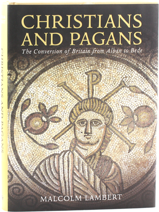 Christians and Pagans: The Conversion of Britain from Alban to Bede