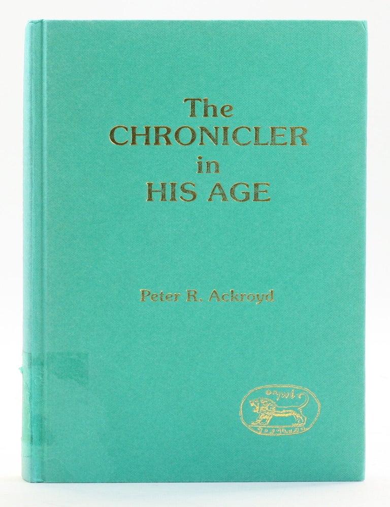 Item #513700 Chronicler In His Age [JSOT Supplement 101]. Peter R. Ackroyd.