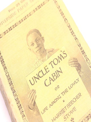 UNCLE TOM'S CABIN or Life Among the Lowly [Riverside Paper Series]