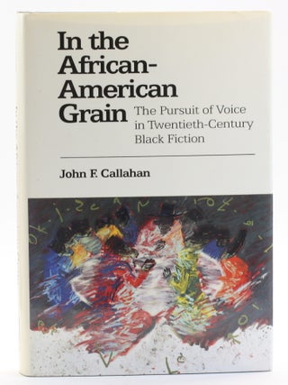 Item #513728 IN THE AFRICAN-AMERICAN GRAIN: Call-And-Response in Twentieth-Century Black Fiction....