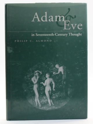 Item #513729 Adam and Eve in Seventeenth-Century Thought. Philip C. Almond