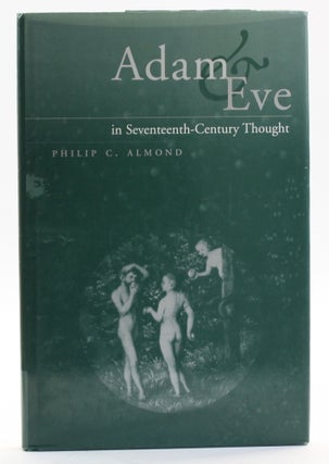 Item #513729 Adam and Eve in Seventeenth-Century Thought. Philip C. Almond
