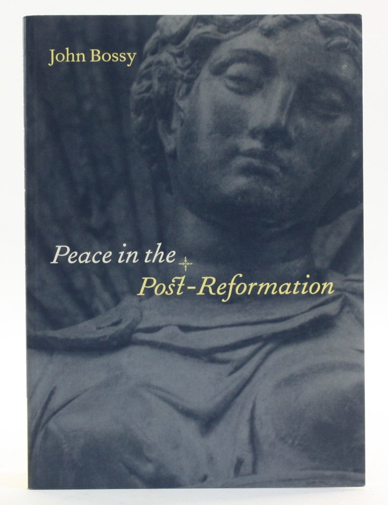 Item #513732 Peace in the Post-Reformation. John Bossy.