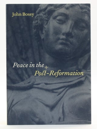 Item #513732 Peace in the Post-Reformation. John Bossy