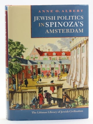 Item #513773 Jewish Politics in Spinoza's Amsterdam. Anne O. Albert, David Sacks association