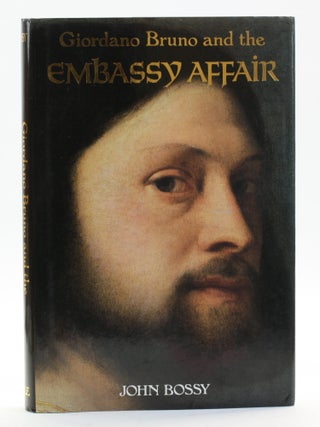 Item #513800 Giordano Bruno and the Embassy Affair. John Bossy