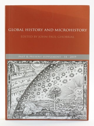 Item #513847 Global History and Microhistory [Past and Present Supplement 14]. John-Paul ed Ghobrial