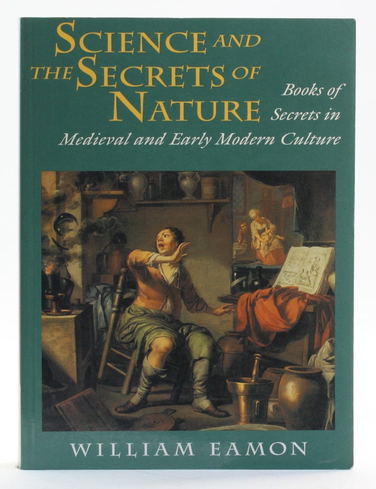 Item #513858 Science and the Secrets of Nature: Books of Secrets in Medieval and Early Modern Culture (Revised). William Eamon.