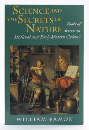 Item #513858 Science and the Secrets of Nature: Books of Secrets in Medieval and Early Modern...