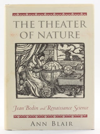 Item #513959 Theater of Nature: Jean Bodin and Renaissance Science. Ann Blair