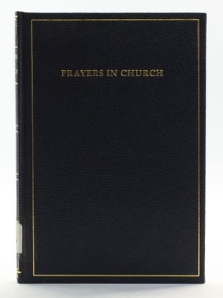 Item #513974 PRAYERS IN CHURCH: A New Collection of Occasional Prayers Arranged for Present-Day...