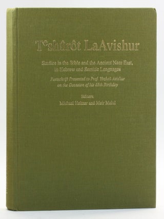 Teshurot LaAvishur: Studies in the Bible and Ancient Near East, in Hebrew and Semitic Languages:...