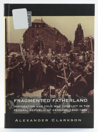 Item #514004 Fragmented Fatherland: Immigration and Cold War Conflict in the Federal Republic of...