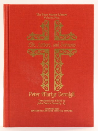 Item #514023 Life, Letters, and Sermons [Peter Martyr Library, Volume 5]. Peter Martyr Vermigli,...