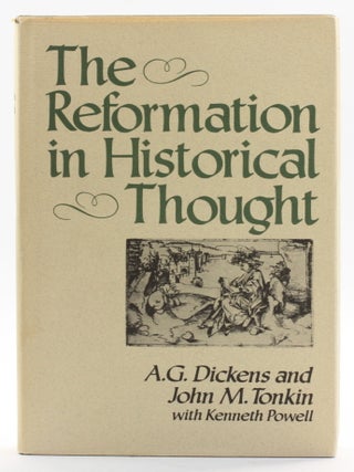 Item #514088 The Reformation in Historical Thought. A. G. Dickens, Kenneth Powell, John M....