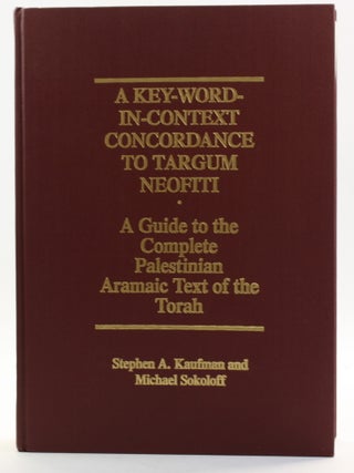 A Key-Word-In-Context Concordance to Targum Neofiti: A Guide to the Complete Palestinian Aramaic...