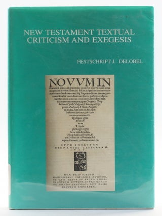 New Testament Textual Criticism and Exegesis: Festschrift J. Delobel
