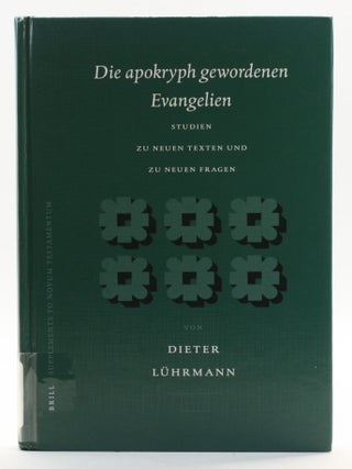 DIE APOKRYPH GEWORDENEN EVANGELIEN: Studien zu Neuen Texten und zu Neuen Fragen